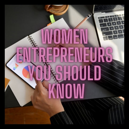 Women Entrepreneurs You Should Know